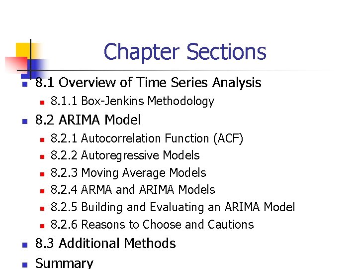 Chapter Sections n 8. 1 Overview of Time Series Analysis n n 8. 2