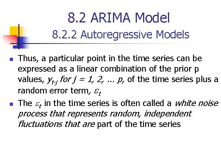 8. 2 ARIMA Model 8. 2. 2 Autoregressive Models n n Thus, a particular