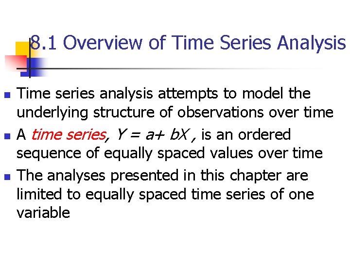 8. 1 Overview of Time Series Analysis n n n Time series analysis attempts