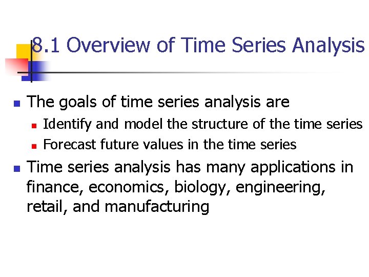 8. 1 Overview of Time Series Analysis n The goals of time series analysis