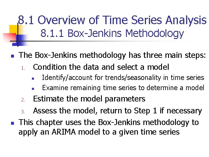 8. 1 Overview of Time Series Analysis 8. 1. 1 Box-Jenkins Methodology n The