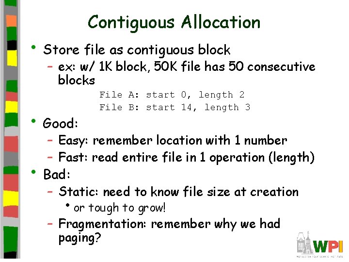 Contiguous Allocation • Store file as contiguous block – ex: w/ 1 K block,