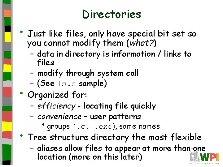 Directories • Just like files, only have special bit set so you cannot modify