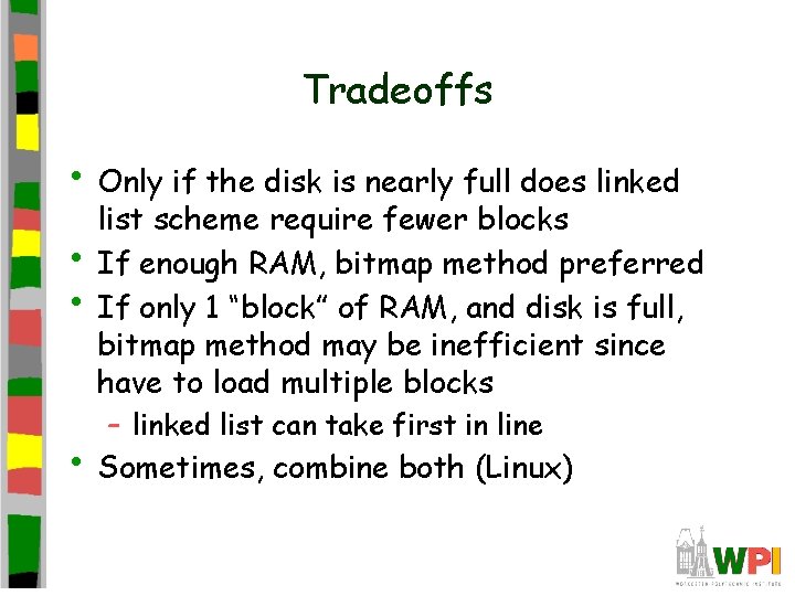 Tradeoffs • Only if the disk is nearly full does linked • • list