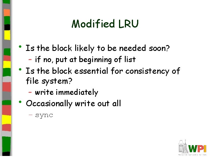 Modified LRU • Is the block likely to be needed soon? – if no,