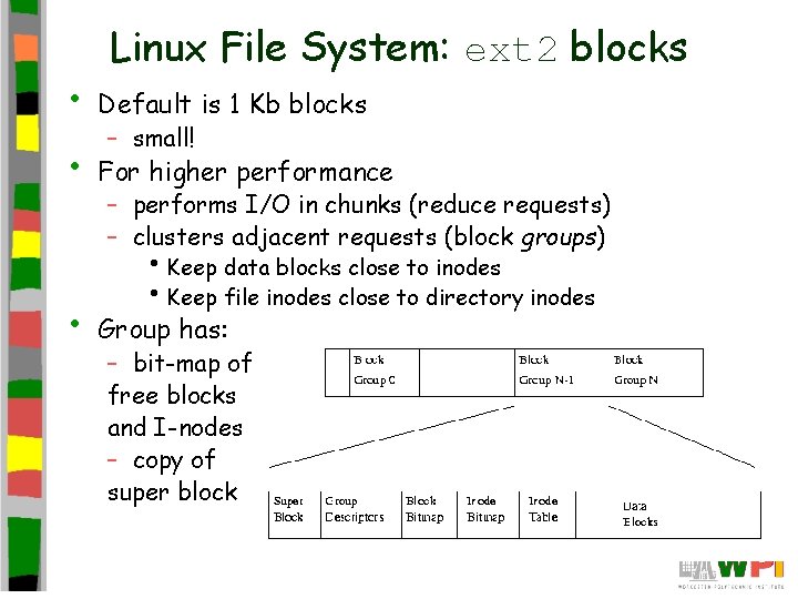 Linux File System: ext 2 blocks • Default is 1 Kb blocks • For