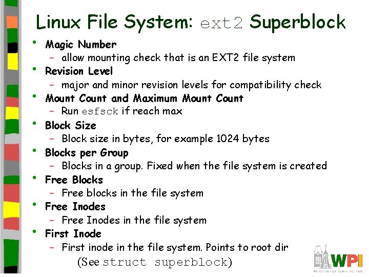 Linux File System: ext 2 Superblock • • Magic Number – allow mounting check