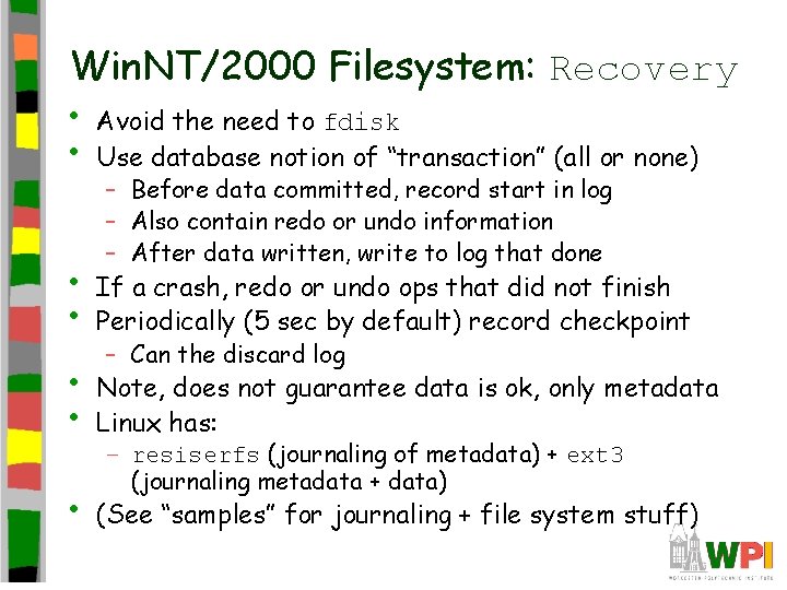 Win. NT/2000 Filesystem: Recovery • Avoid the need to fdisk • Use database notion