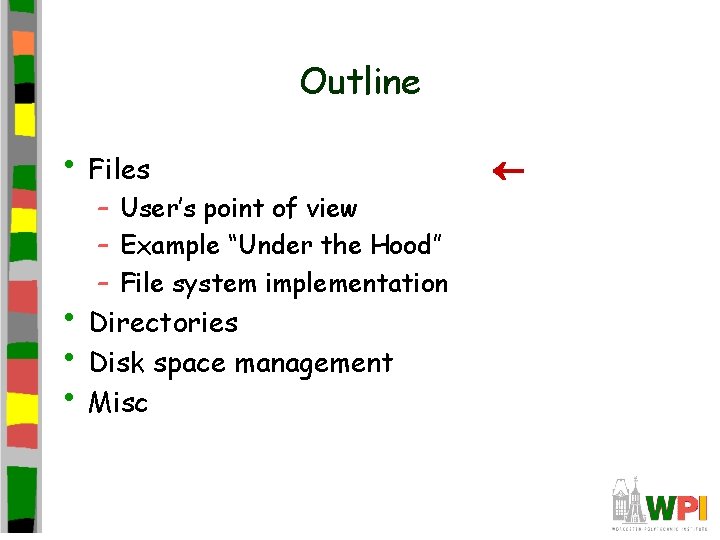 Outline • Files – User’s point of view – Example “Under the Hood” –