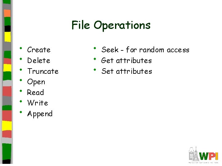 File Operations • • Create Delete Truncate Open Read Write Append • • •