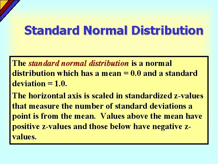 Standard Normal Distribution The standard normal distribution is a normal distribution which has a
