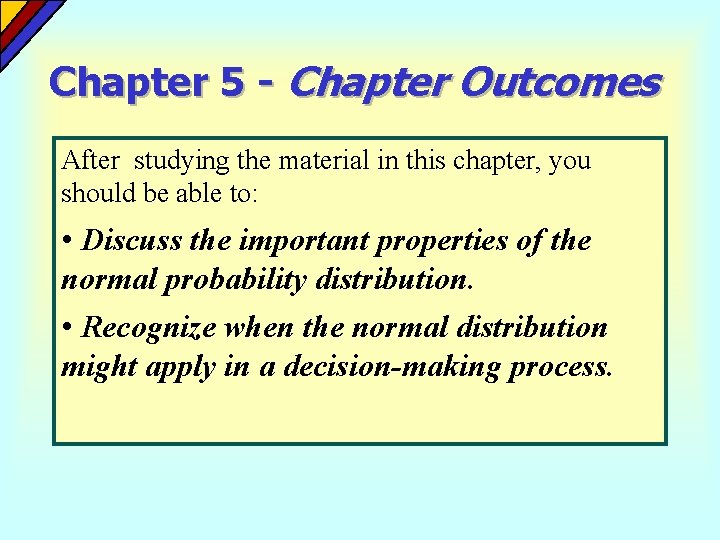 Chapter 5 - Chapter Outcomes After studying the material in this chapter, you should