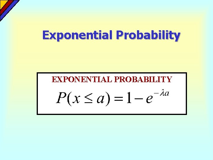 Exponential Probability EXPONENTIAL PROBABILITY 