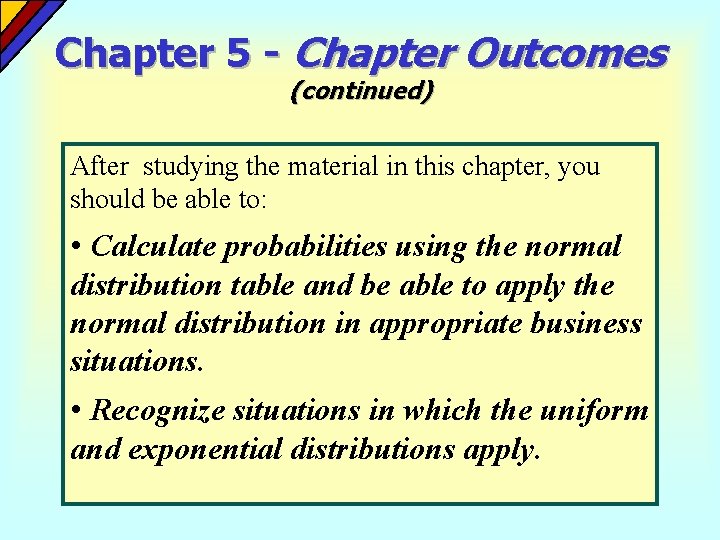 Chapter 5 - Chapter Outcomes (continued) After studying the material in this chapter, you