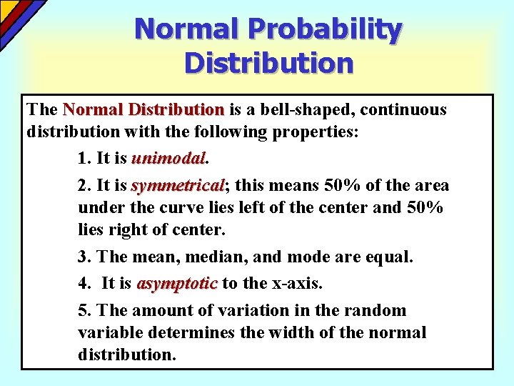 Normal Probability Distribution The Normal Distribution is a bell-shaped, continuous distribution with the following