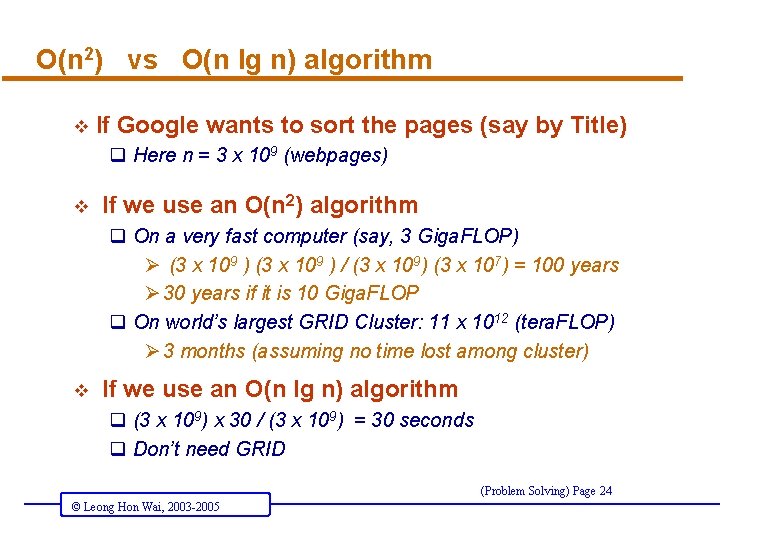 O(n 2) vs O(n lg n) algorithm v If Google wants to sort the