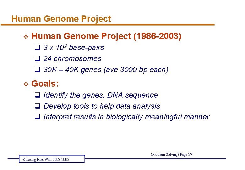 Human Genome Project v Human Genome Project (1986 -2003) q 3 x 109 base-pairs