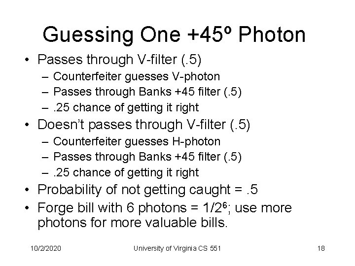 Guessing One +45º Photon • Passes through V-filter (. 5) – Counterfeiter guesses V-photon