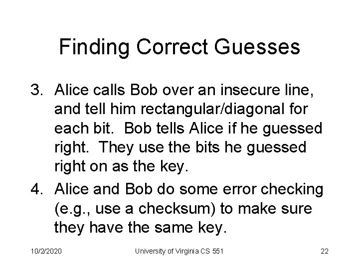 Finding Correct Guesses 3. Alice calls Bob over an insecure line, and tell him