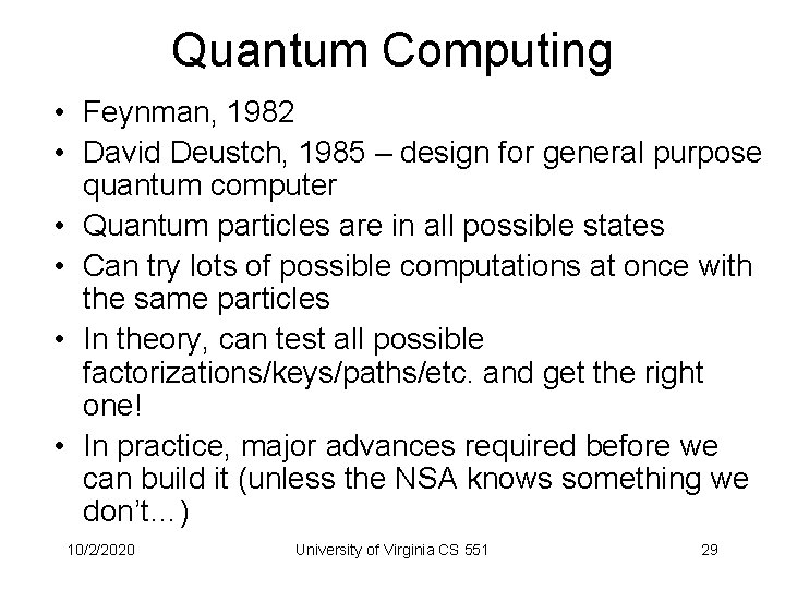 Quantum Computing • Feynman, 1982 • David Deustch, 1985 – design for general purpose