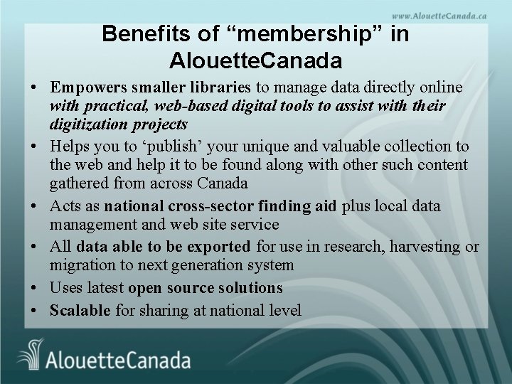 Benefits of “membership” in Alouette. Canada • Empowers smaller libraries to manage data directly