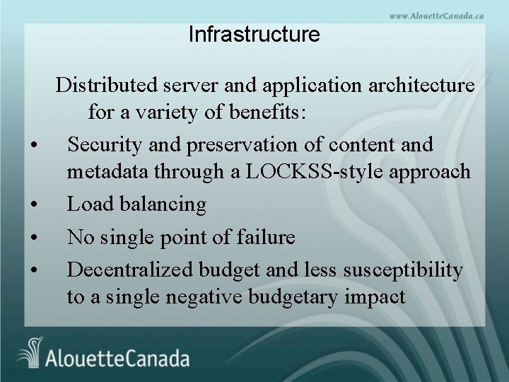 Infrastructure • • Distributed server and application architecture for a variety of benefits: Security