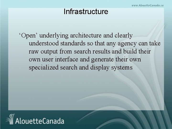 Infrastructure ‘Open’ underlying architecture and clearly understood standards so that any agency can take