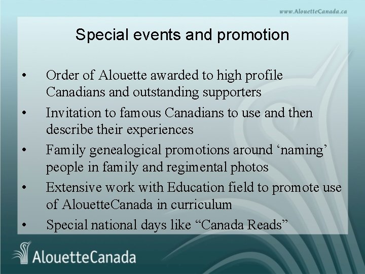 Special events and promotion • • • Order of Alouette awarded to high profile