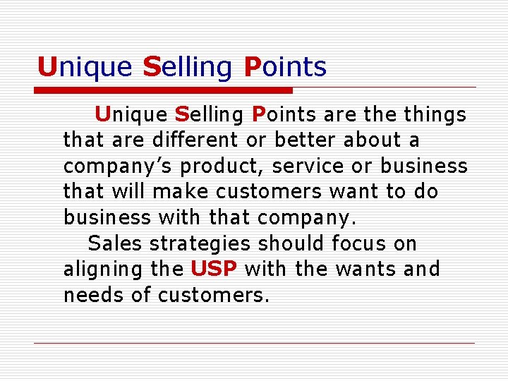 Unique Selling Points are things that are different or better about a company’s product,