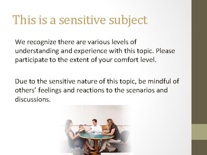 This is a sensitive subject We recognize there are various levels of understanding and