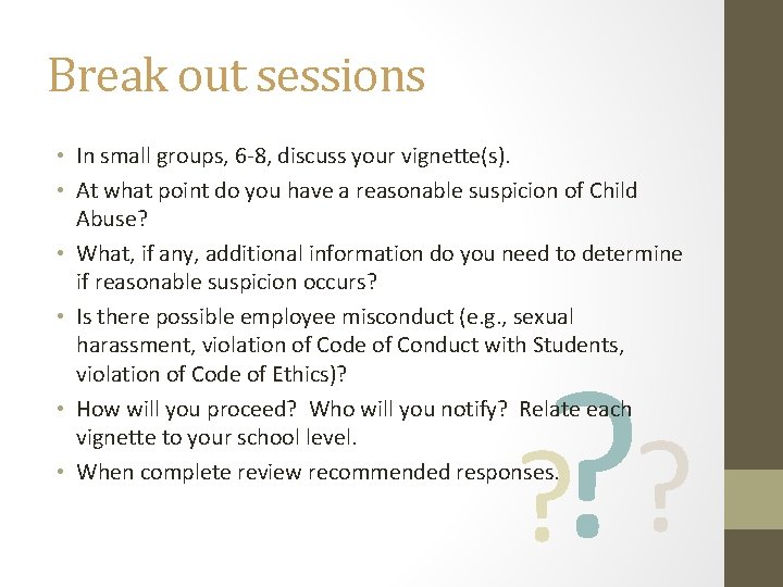 Break out sessions • In small groups, 6 -8, discuss your vignette(s). • At