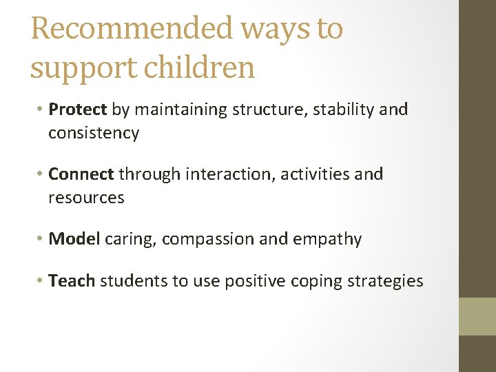 Recommended ways to support children • Protect by maintaining structure, stability and consistency •