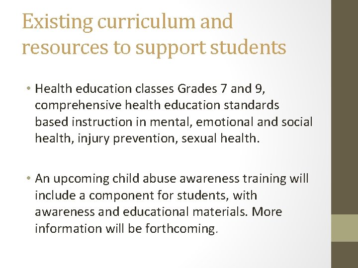 Existing curriculum and resources to support students • Health education classes Grades 7 and