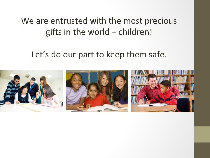We are entrusted with the most precious gifts in the world – children! Let’s