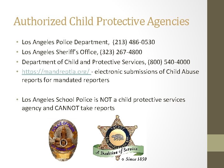 Authorized Child Protective Agencies • • Los Angeles Police Department, (213) 486 -0530 Los
