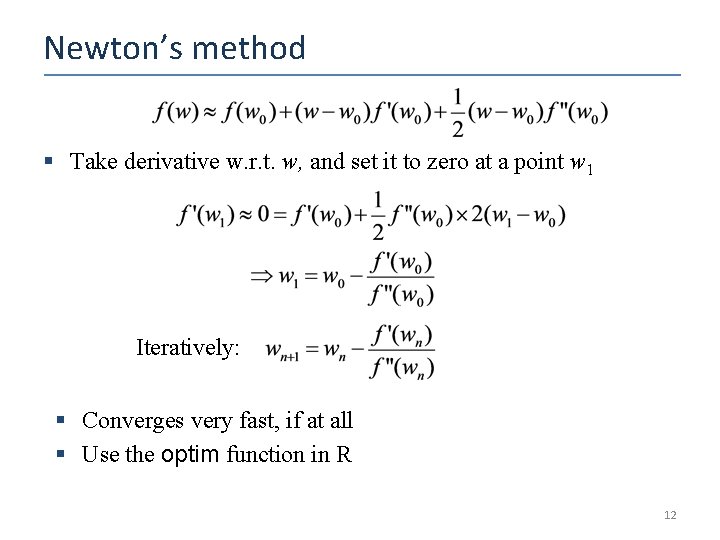 Newton’s method § Take derivative w. r. t. w, and set it to zero