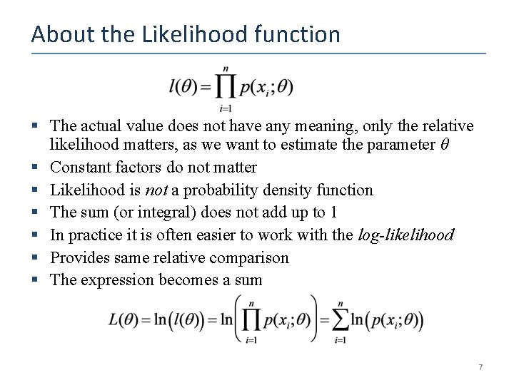 About the Likelihood function § The actual value does not have any meaning, only