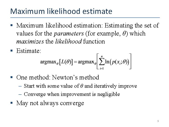 Maximum likelihood estimate § Maximum likelihood estimation: Estimating the set of values for the