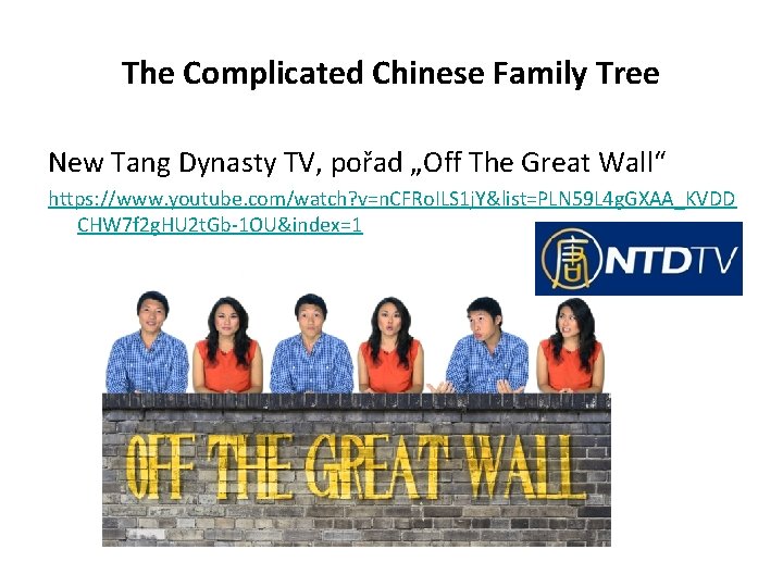 The Complicated Chinese Family Tree New Tang Dynasty TV, pořad „Off The Great Wall“