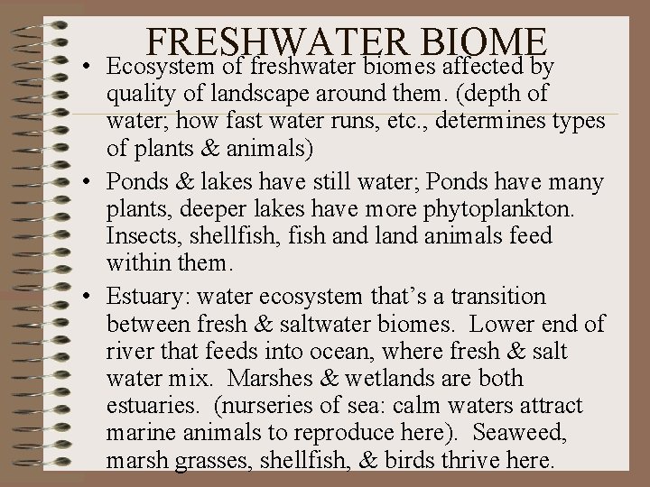  • FRESHWATER BIOME Ecosystem of freshwater biomes affected by quality of landscape around
