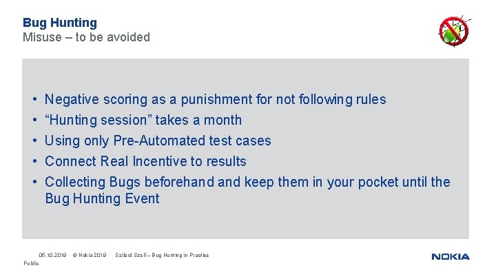 Bug Hunting Misuse – to be avoided • • • Negative scoring as a