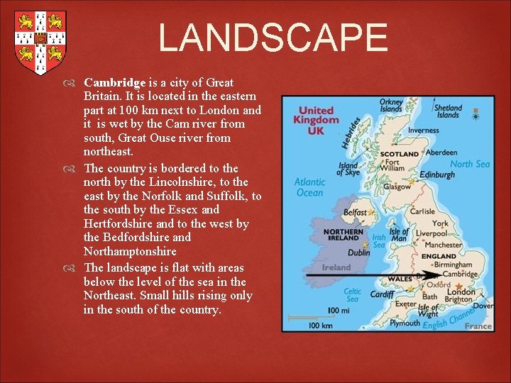 LANDSCAPE Cambridge is a city of Great Britain. It is located in the eastern