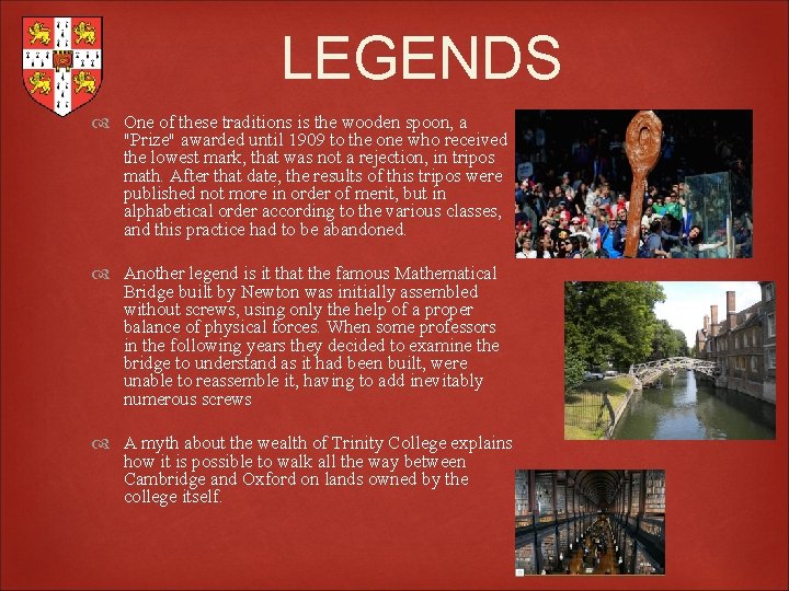 LEGENDS One of these traditions is the wooden spoon, a "Prize" awarded until 1909