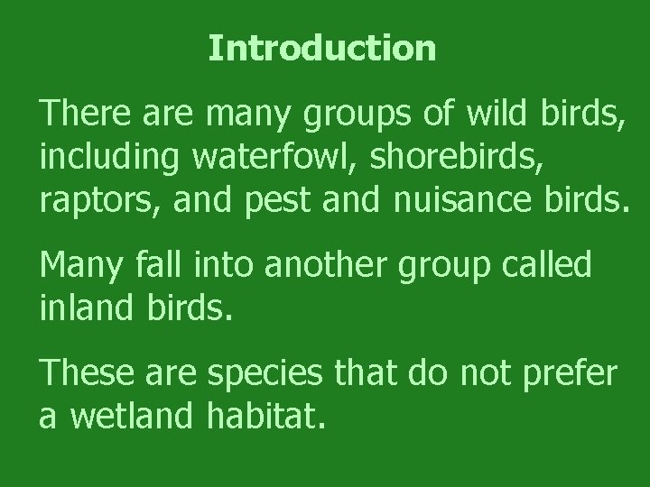 Introduction There are many groups of wild birds, including waterfowl, shorebirds, raptors, and pest