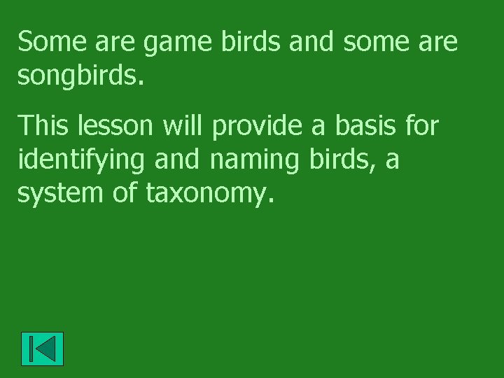 Some are game birds and some are songbirds. This lesson will provide a basis