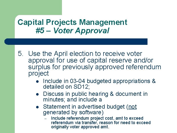 Capital Projects Management #5 – Voter Approval 5. Use the April election to receive