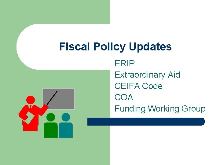 Fiscal Policy Updates ERIP Extraordinary Aid CEIFA Code COA Funding Working Group 