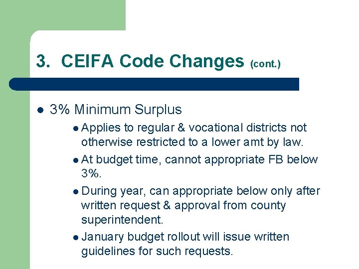 3. CEIFA Code Changes (cont. ) l 3% Minimum Surplus l Applies to regular