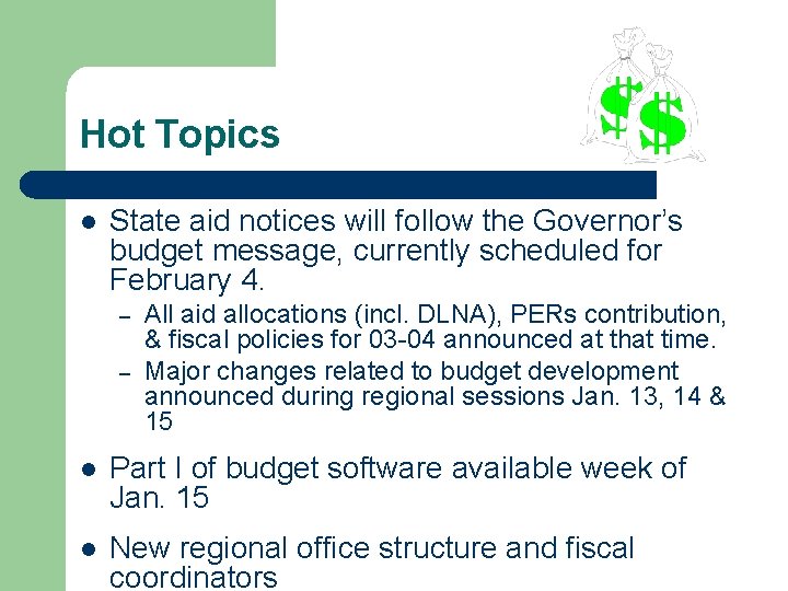 Hot Topics l State aid notices will follow the Governor’s budget message, currently scheduled