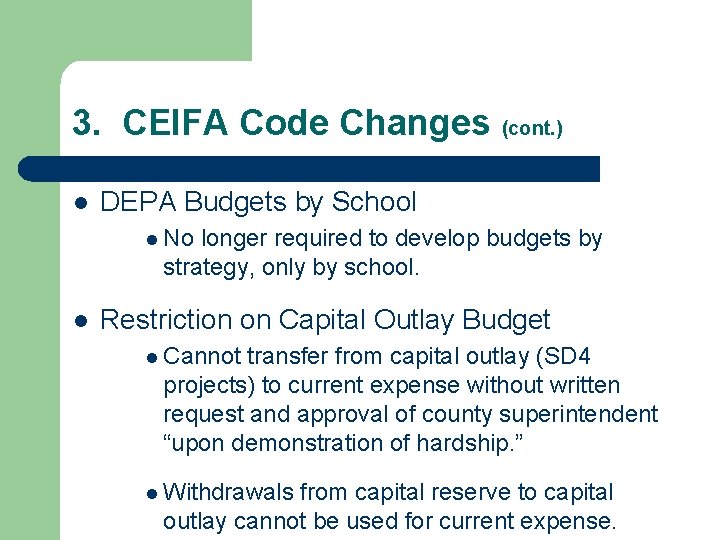 3. CEIFA Code Changes (cont. ) l DEPA Budgets by School l No longer